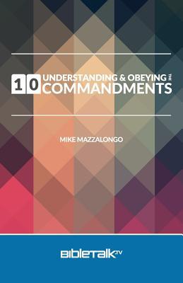 Understanding and Obeying the 10 Commandments (Paperback)
