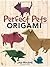 Perfect Pets Origami (Dover Crafts: Origami & Papercrafts)