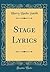 Stage Lyrics (Classic Reprint)