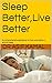 Sleep Better,Live Better: A...