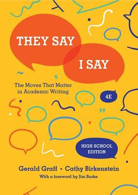 They Say / I Say: The Moves That Matter in Academic Writing (High School Edition)
