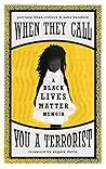 Book cover for When They Call You a Terrorist: A Black Lives Matter Memoir