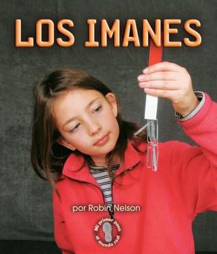Los imanes (Magnets) (Mi primer paso al mundo real ― Fuerzas y movimiento (First Step Nonfiction ― Forces and Motion)) (Spanish Edition)