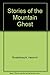 Stories of the Mountain Ghost