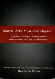 Martial Arts, Muscles and Mayhem: True Tales Relating to the Crazy Worlds of the Martial Arts and the Musclemen (Paperback)