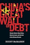 China's Great Wall of Debt: Shadow Banks, Ghost Cities, Massive Loans, and the End of the Chinese Miracle Book cover for China's Great Wall of Debt: Shadow Banks, Ghost Cities, Massive Loans, and the End of the Chinese Miracle