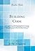 Building Code: A Compilation of Building Regulations Covering Every Phase of Municipal Building Activity With Special Emphasis on Fire Preventive Features (Classic Reprint)