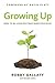 Growing Up: How to Be a Disciple Who Makes Disciples