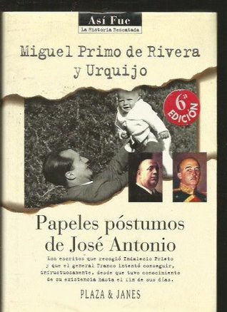 PAPELES POSTUMOS DE JOSE ANTONIO (6ª ED)