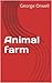 Animal farm by George Orwell
