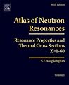 Atlas of Neutron Resonances: Volume 1: Resonance Properties and Thermal Cross Sections Z= 1-60