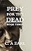 Prey for the Dead: Book Three