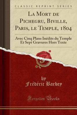 La Mort de Pichegru, Biville, Paris, le Temple, 1804