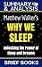 Summary and Analysis: Matthew Walker's Why We Sleep: Unlocking The Power of Sleep and Dreams