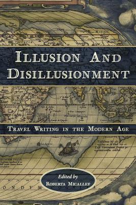 Illusion and Disillusionment: Travel Writing in the Modern Age (Ilex Series)