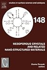 Mesoporous Crystals and Related Nano-Structured Materials: Proceedings of the Meeting on Mesoporous Crystals and Related Nano-Structured Materials, ... in Surface Science and Catalysis, Volume 148)