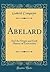 Abelard: And the Origin and Early History of Universities
