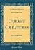 Forest Creatures (Classic Reprint)