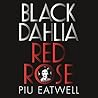 Black Dahlia, Red Rose by Piu Marie Eatwell Black Dahlia, Red Rose by Piu Marie Eatwell