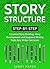 Story Structure: Step-by-Step | Essential Story Building, Story Development and Suspense Writing Tricks Any Writer Can Learn (Writing Best Seller Book 3)
