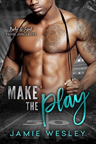 Make The Play (Body and Soul: Those Jones Boys, #1)