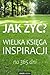 Jak żyć? Wielka księga inspiracji na 365 dni