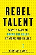 Rebel Talent: Why It Pays to Break the Rules at Work and in Life