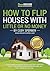 How To Flip Houses With Little Or No Money by Cody Sperber