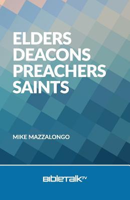 Elders, Deacons, Preachers, Saints