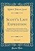 Scott's Last Expedition, Vol. 2 of 2: Being the Reports of the Journeys and the Scientific Work Undertaken by Dr. E. A. Wilson and the Surviving Members of the Expedition (Classic Reprint)