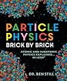 Particle Physics Brick by Brick by Ben Still