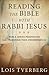 Reading the Bible with Rabbi Jesus by Lois Tverberg
