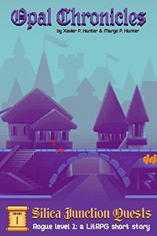 Rogue Level 1 Silica Junction Quests (Opal Chronicles, #3)