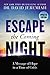 Escape the Coming Night: A Message of Hope in a Time of Crisis
