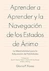 Aprender a aprender y la navegación de los estados de ánimo: La metahabilidad para la adquisición de habilidades (Spanish Edition)
