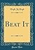 Beat It (Classic Reprint)