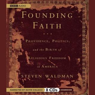 Founding Faith Lib/E: Providence, Politics, and the Birth of Religious Freedom in America