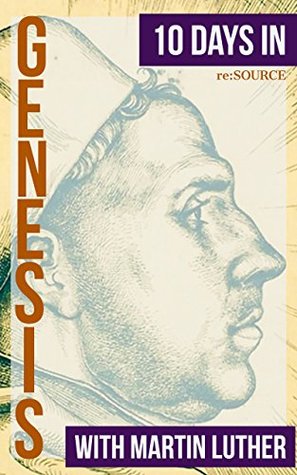 10 Days in Genesis with Martin Luther