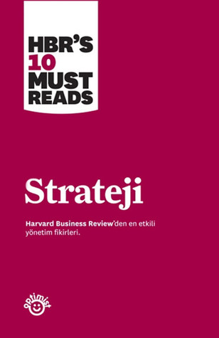 HBR's 10 Must Reads: Strateji - Harvard Business Review'den En Etkili Yönetim Fikirleri