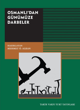 Osmanlı’dan Günümüze Darbeler (Paperback)