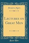 Lectures on Great Men (Classic Reprint)