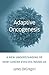 Adaptive Oncogenesis: A New Understanding of How Cancer Evolves inside Us