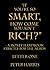 “If You’re so Smart, How Come You Ain’t Rich?” - a money handbook strictly for the Nerds - Letter One