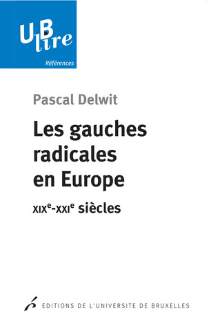 Les gauches radicales en Europe. XIXe-XXIe siècles