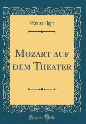 Mozart auf dem Theater (Classic Reprint) (German Edition)