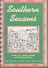 Southern Seasons: Month-By-Month Gardening in the Piedmont Plateau Southern Seasons: Month-By-Month Gardening in the Piedmont Plateau
