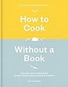How to Cook Without a Book, Completely Updated and Revised by Pam Anderson
