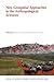 New Geospatial Approaches to the Anthropological Sciences by Robert L Anemone