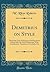 Demetrius on Style: The Greek Text of Demetrius De Elocutione Edited After the Paris Manuscript, With Introduction, Translation, Facsimiles, Etc (Classic Reprint)