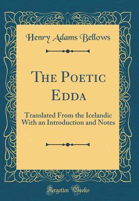 The Poetic Edda: Translated From the Icelandic With an Introduction and Notes